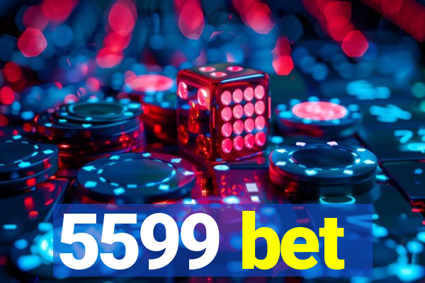 5599 bet